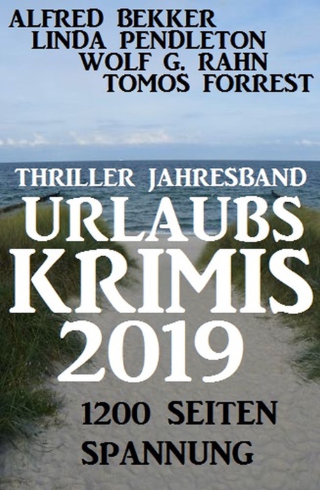 Thriller Jahresband Urlaubs-Krimis 2019: 1200 Seiten Spannung