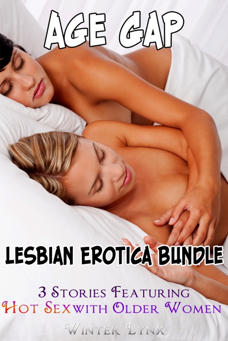 Age Gap: Lesbian Erotica Bundle - 3 Stories Featuring Hot Sex with Older Women