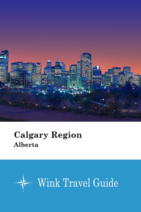 Calgary Region (Alberta) - Wink Travel Guide
