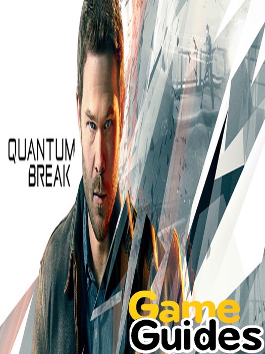 Quantum Break Game Guide & Walkthrough