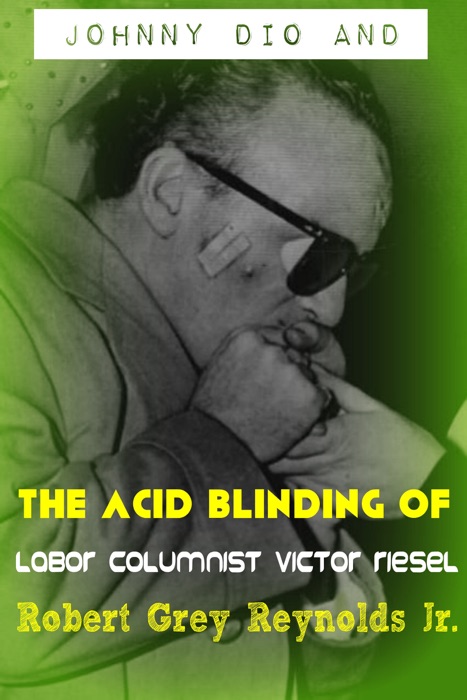 Johnny Dio and the Acid Blinding of Labor Columnist Victor Riesel