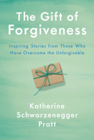 Katherine Schwarzenegger - The Gift of Forgiveness artwork