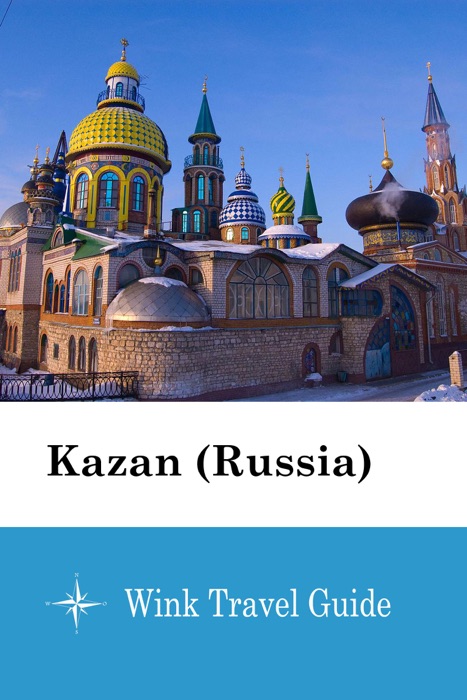 Kazan (Russia) - Wink Travel Guide