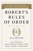 Robert's Rules of Order Newly Revised, 12th edition - Henry M. Robert III, Daniel H. Honemann, Thomas J. Balch, Daniel E. Seabold & Shmuel Gerber