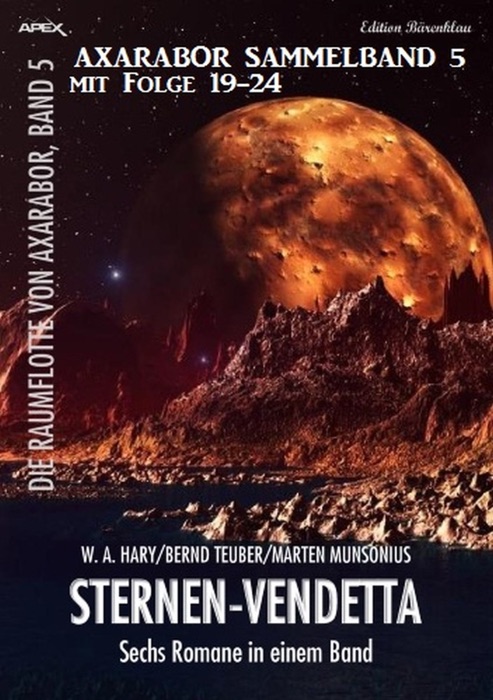 Axarabor Sammelband 5 mit Folge 19-24: Sternen-Vendetta - Sechs Romane Die Raumflotte von Axarabor