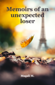 Memoirs of an unexpected loser - Magali M.