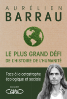Aurélien Barrau - Le plus grand défi de l'histoire de l'humanité - Face à la catastrophe écologique et sociale artwork