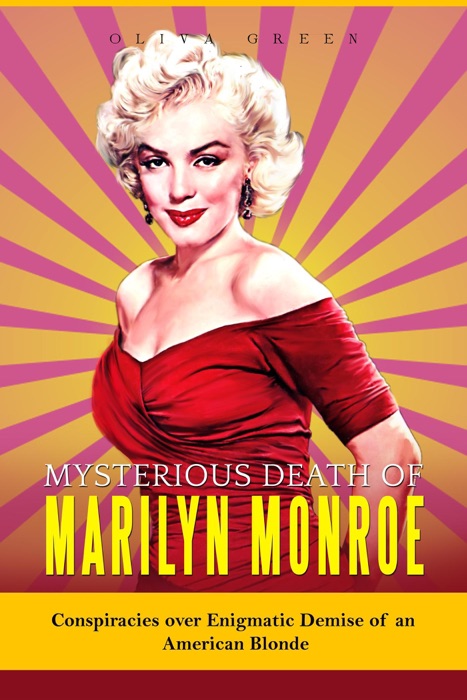 Mysterious Death of Marilyn Monroe: Conspiracies over Enigmatic Demise of an American Blonde