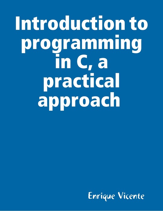 Introduction to programming in C, a practical approach.