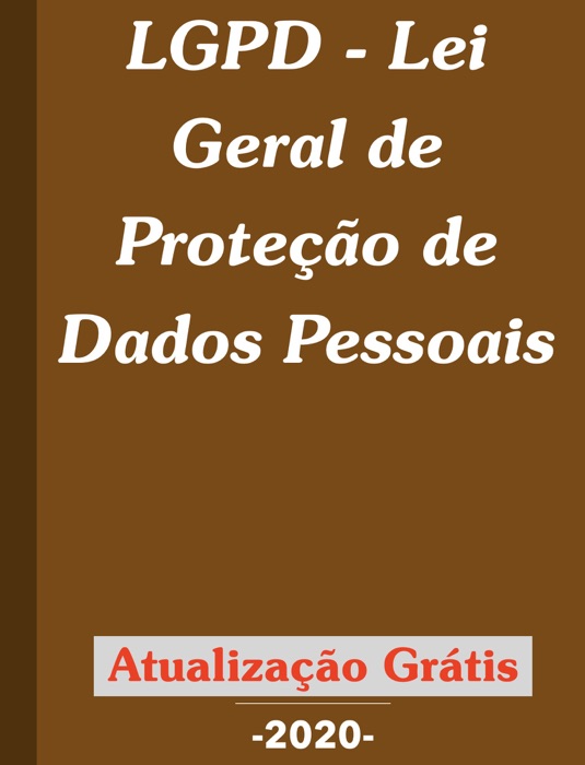 Lei  13.709/18 - LGPD - Lei Geral de Proteção de Dados Pessoais