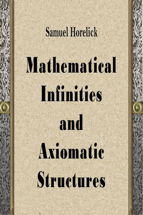 Mathematical Infinities and Axiomatic Structures