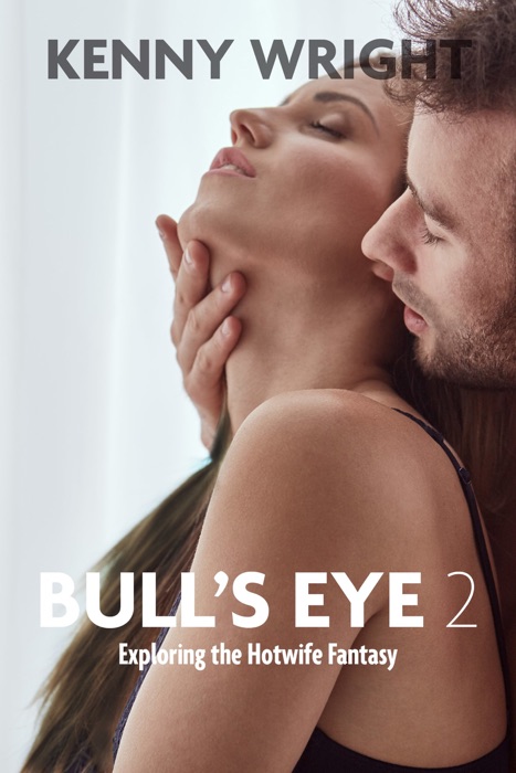 Bull's Eye 2: Exploring the Hotwife Fantasy