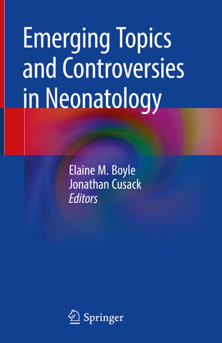 Emerging Topics and Controversies in Neonatology