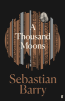 Sebastian Barry - A Thousand Moons artwork