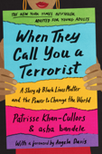 When They Call You a Terrorist (Young Adult Edition) - Patrisse Cullors & Asha Bandele