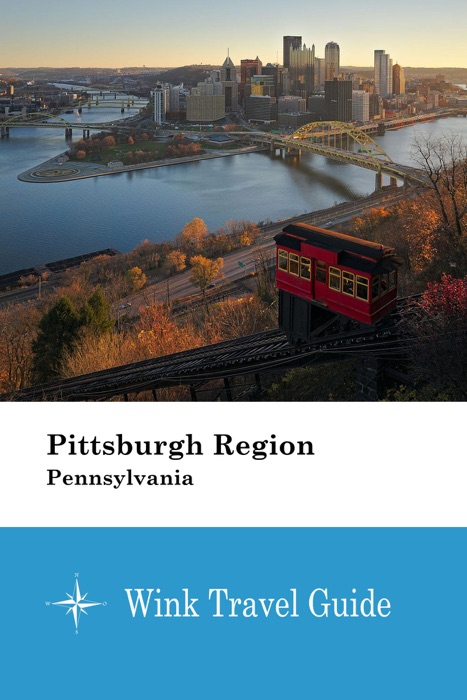 Pittsburgh Region (Pennsylvania) - Wink Travel Guide