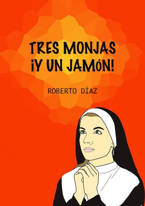 Tres monjas ¡Y un jamón!