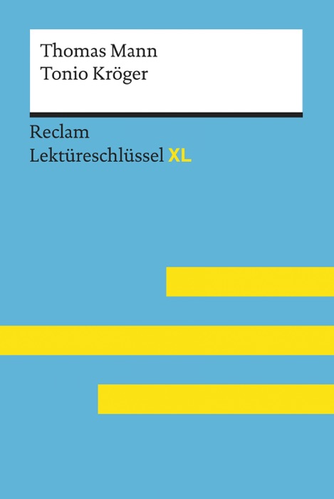 Tonio Kröger von Thomas Mann: Reclam Lektüreschlüssel XL