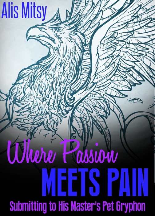 Where Passion Meets Pain: Submitting to His Master’s Pet Gryphon