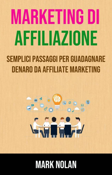 Marketing Di Affiliazione: Semplici Passaggi Per Guadagnare Denaro Da Affiliate Marketing