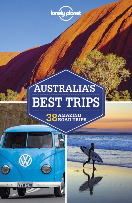 Lonely Planet's Australia's Best Trips Travel Guide