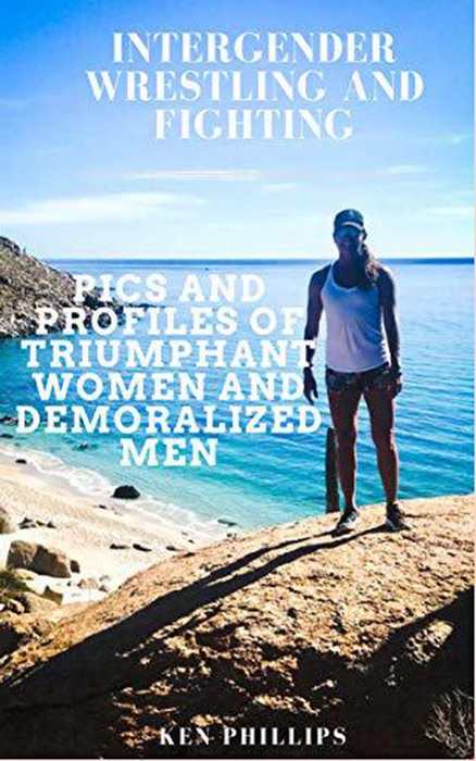 Intergender Wrestling and Fighting: Pics and Profiles of Triumphant Women and Demoralized Men