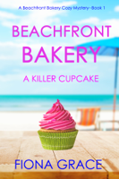 Fiona Grace - Beachfront Bakery: A Killer Cupcake (A Beachfront Bakery Cozy Mystery—Book 1) artwork