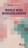 World Wide Wunderkammer - Holger Noltze