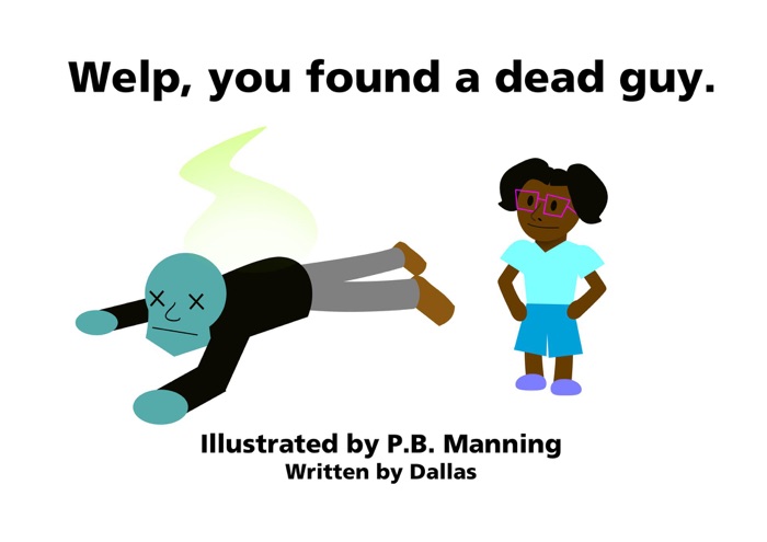 Welp, You Found a Dead Guy