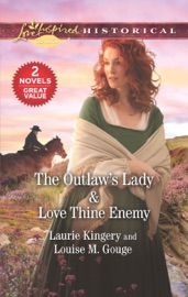 The Outlaw's Lady & Love Thine Enemy - Laurie Kingery & Louise M. Gouge by  Laurie Kingery & Louise M. Gouge PDF Download
