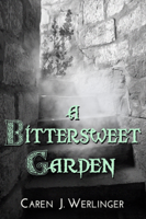 Caren J. Werlinger - A Bittersweet Garden artwork