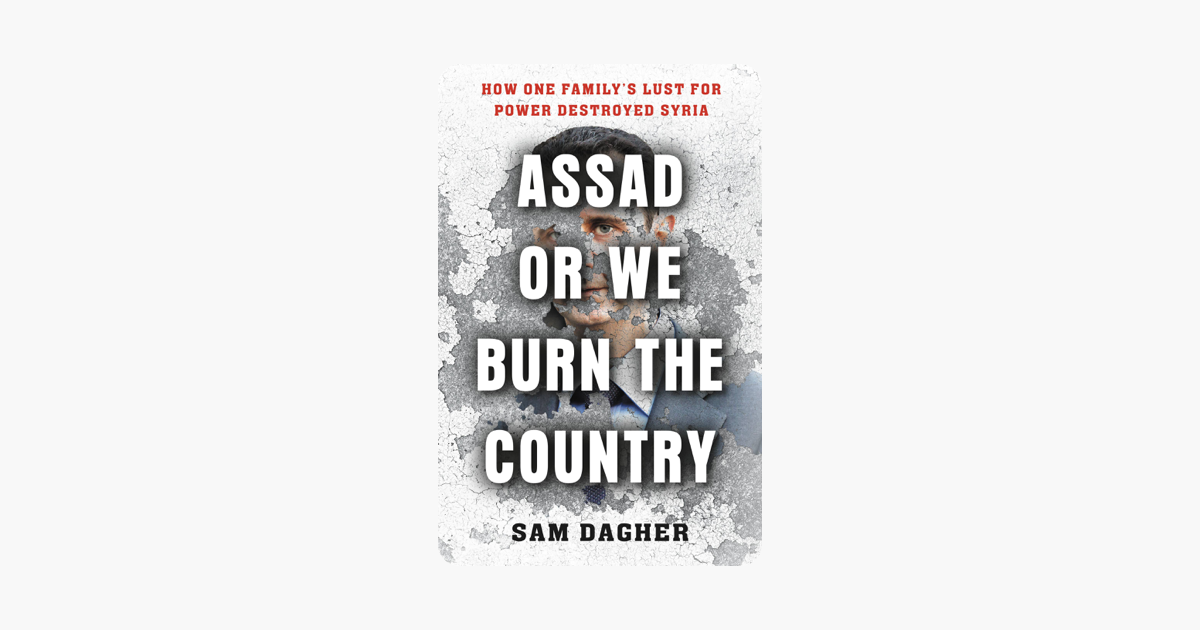 Assad or We Burn the Country - Sam Dagher Assad or We Burn the Country - Sam Dagher