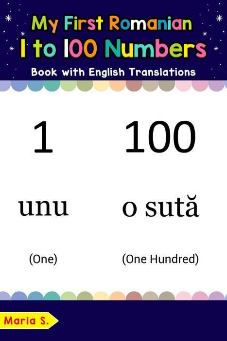 My First Romanian 1 to 100 Numbers Book with English Translations