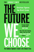 The Future We Choose - Christiana Figueres & Tom Rivett-Carnac