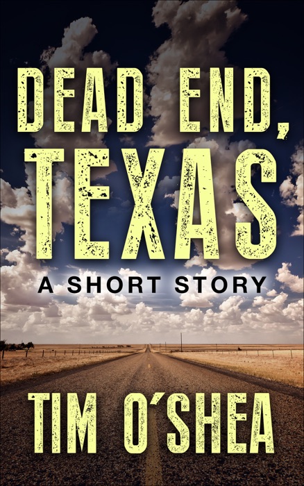 Dead End, Texas: A Short Story