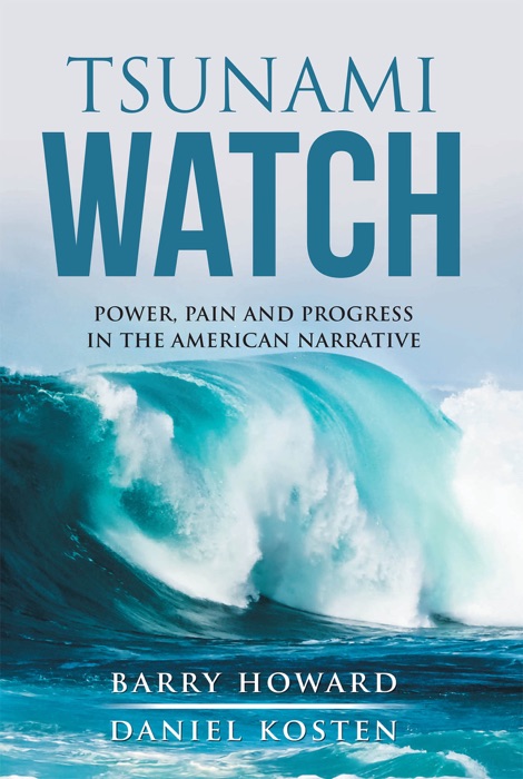 Tsunami Watch; Power, Pain and Progress in the American Narrative