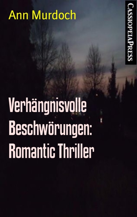 Verhängnisvolle Beschwörungen: Romantic Thriller