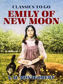 Emily of New Moon - L.M. Montgomery