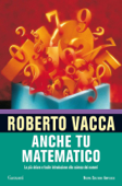 Anche tu matematico - Roberto Vacca