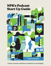 NPR's Podcast Start Up Guide - Glen Weldon Cover Art