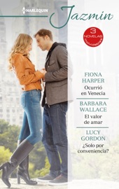 Ocurrió en Venecia - El valor de amar - ¿Solo por conveniencia? - Fiona Harper, Barbara Wallace & Lucy Gordon by  Fiona Harper, Barbara Wallace & Lucy Gordon PDF Download