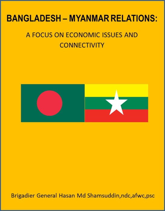 Bangladesh – Myanmar Relations:  A Focus on Economic Issues and Connectivity