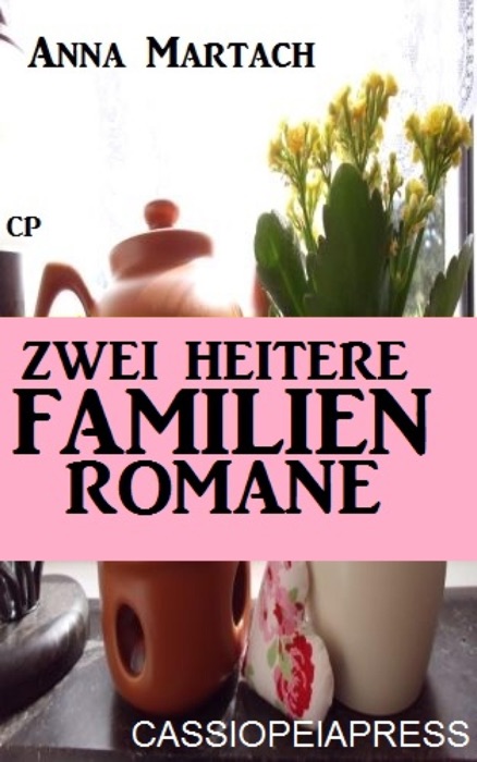 Zwei heitere Familienromane