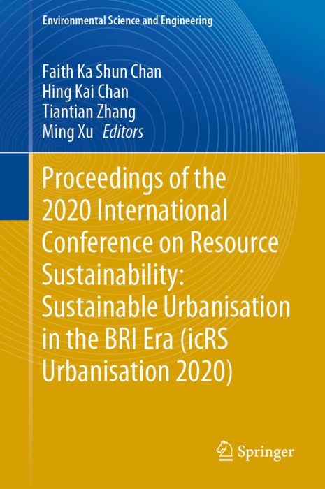 Proceedings of the 2020 International Conference on Resource Sustainability: Sustainable Urbanisation in the BRI Era (icRS Urbanisation 2020)