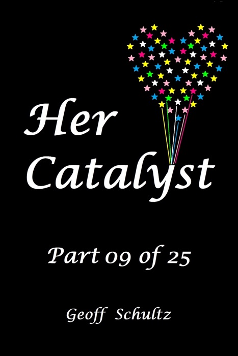 Her Catalyst: Part 09 of 25