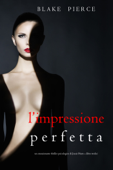 L’Impressione Perfetta (Un emozionante thriller psicologico di Jessie Hunt—Libro Tredici) - Blake Pierce