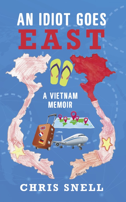 An Idiot Goes East: A Vietnam Memoir