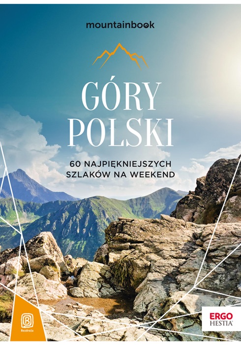 Góry Polski. 60 najpiękniejszych szlaków na weekend. Mountainbook. Wydanie 1