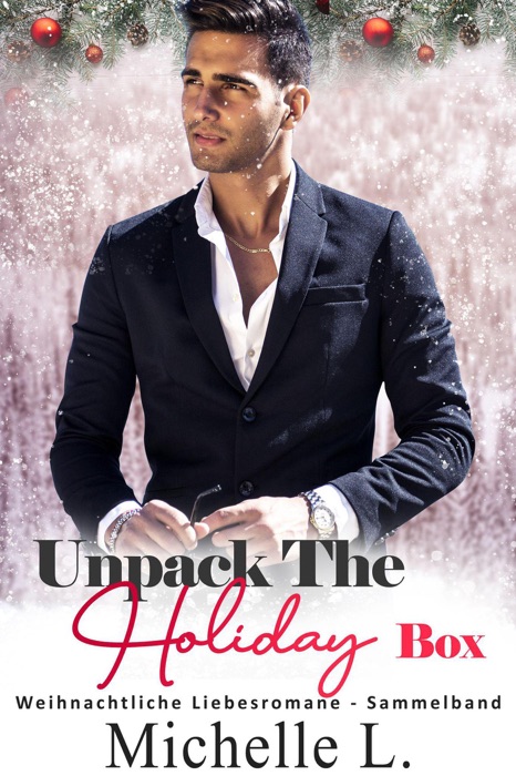 Unpack the Holiday Box: Weihnachtliche Liebesromane – Sammelband