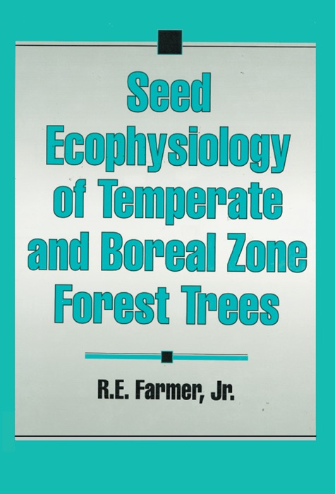 Seed Ecophysiology of Temperate and Boreal Zone Forest Trees